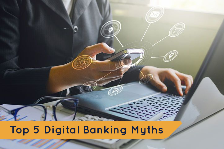 Top 5 Digital Banking Myths: Community Banks Need to Abandon